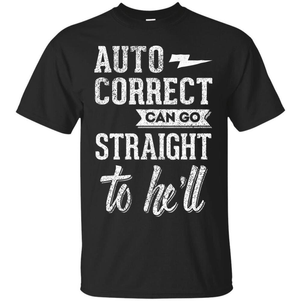 Auto Correct Can Go Straight To Hell Tshirt